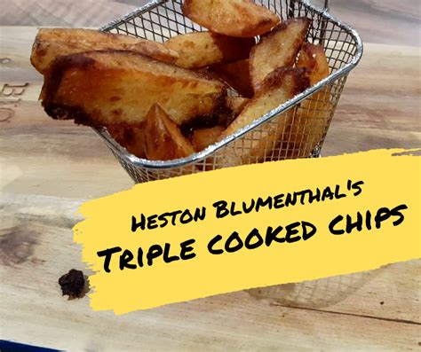 Heston Blumenthal S Triple Cooked Chips BigSpud