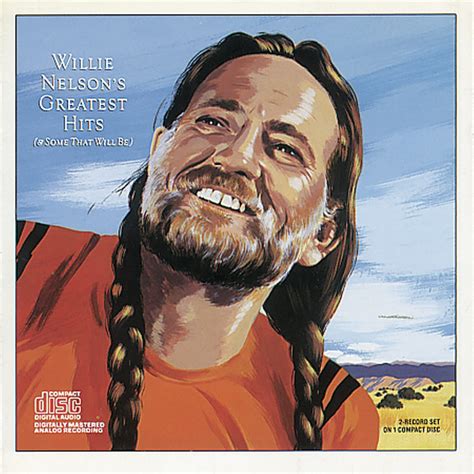 Willie Nelson S Greatest Hits Some That Will Be