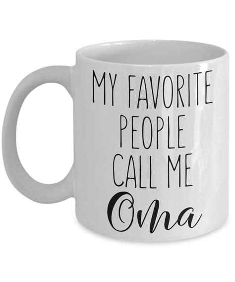 T For Oma My Favorite People Call Me Oma Mug Mothers Etsy Oma