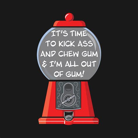 Kick Ass Chew Gum Chew Gum T Shirt TeePublic