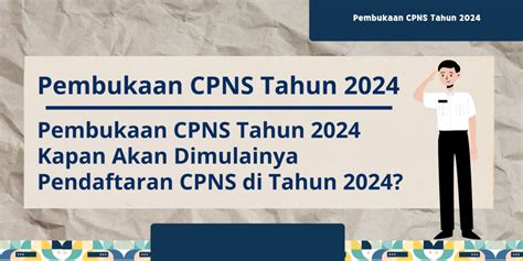 Pembukaan CPNS Tahun 2024 - Kapan Akan Dimulainya Pendaftaran CPNS di