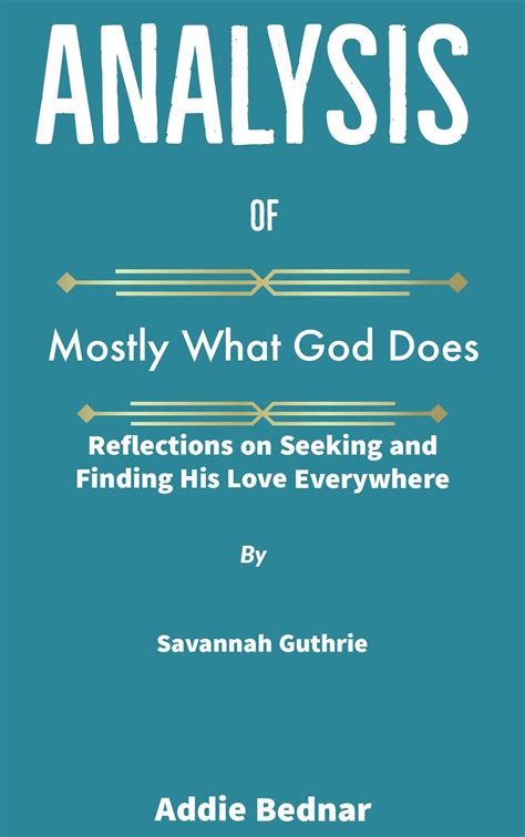 Analysis of Mostly What God Does: Reflections on Seeking and Finding His Love Everywhere by ...