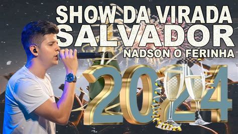 Nadson O Ferinha Show Da Virada Em Salvador No Calor Da