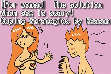 For Women The Solution When Sex Is Scary Coping Strategies By Reason Sexual Guide For