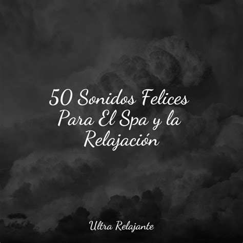 50 Sonidos Felices Para El Spa Y La Relajación Album By Massagem