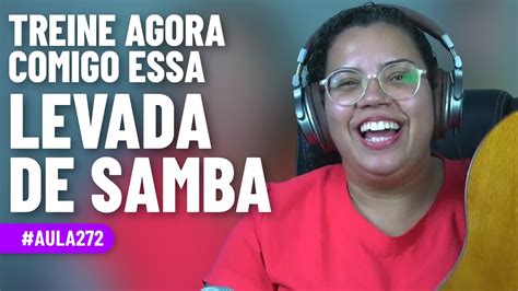 Treine Agora Comigo Essa Levada De Samba Youtube