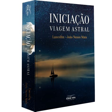 Livro Viagem Astral - Livro Iniciação Viagem Astral | João Nunes Maia