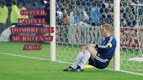 La Historia De Oliver Kahn Youtube