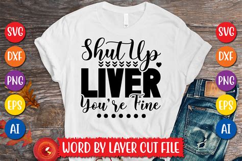 Shut Up Liver Youre Fine Svg Design Graphic By Megasvgart · Creative