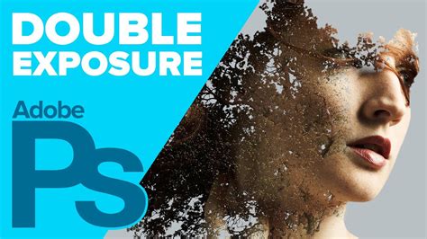 How To Create A Double Exposure In Adobe Photoshop Youtube