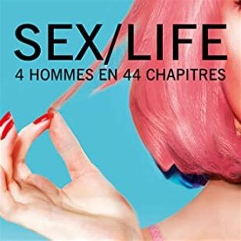 Stream T L Charger Ebook Sex Life L Histoire Vraie L Origine De La S Rie Netflix Hommes