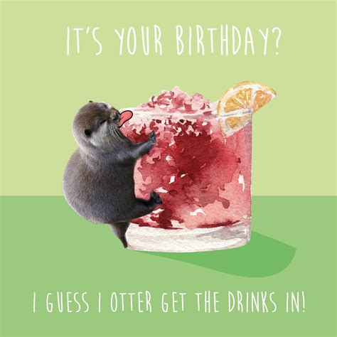 I Otter Get The Drinks In Birthday Card – Boomf