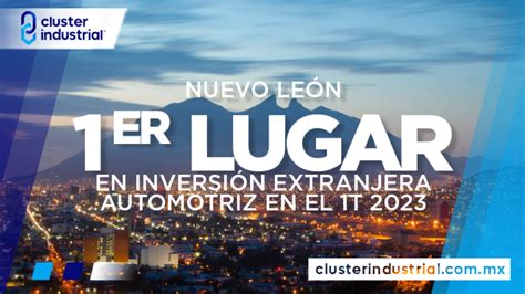 Cluster Industrial Nuevo Le N Primer Lugar En Inversi N Extranjera