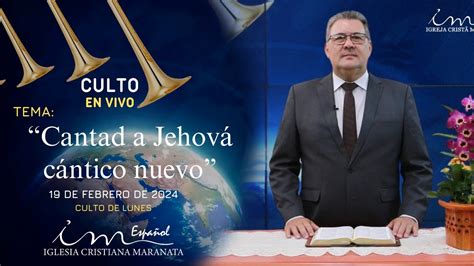 CULTO DE LUNES ICM Español 19 02 2024 Tema Cantad a Jehová