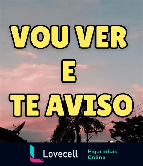 Eu Vou Ver E Te Aviso