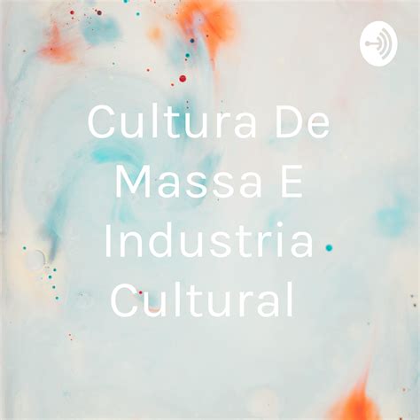 Industria Cultural E Cultura De Massa - 10