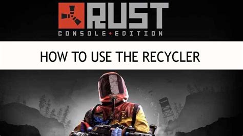 RUST Console Edition How To Use The Recycler YouTube