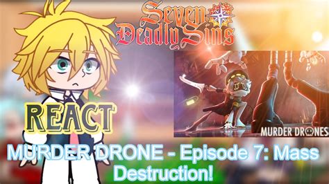 The Seven Deadly Sins React Murder Drone Episode 7 Mass Destruction