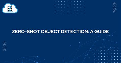 A Guide To Zero Shot Object Detection