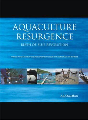 Aquaculture Resurgence: Birth of Blue Revolution: Chaudhuri, Dr Hiralal ...