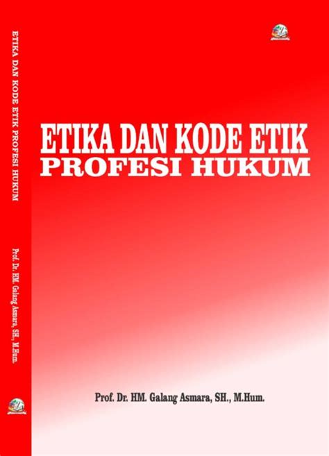 Etika Dan Kode Etik Profesi Hukum Pustaka Bangsa