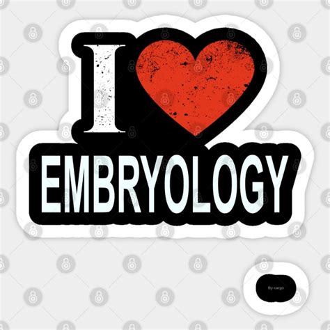 I Love Embryology T For Embryologist In The Field Of Embryology