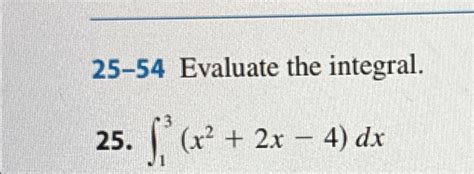 Solved 25 54 ﻿evaluate The Integral25 ∫13x22x 4dx