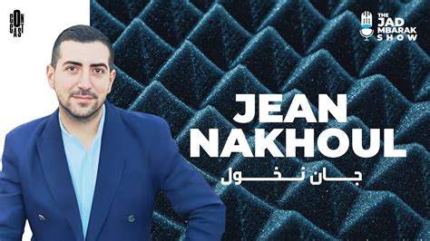 The Jad Mbarak Show with Jean Nakhoul مع جان نخول Episode 49 YouTube