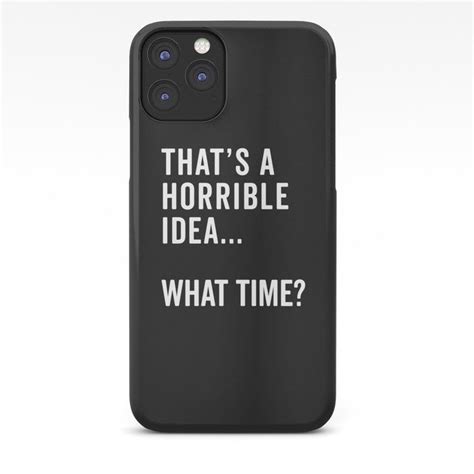 Thats A Horrible Idea Funny Quote Iphone Case By Envyart Iphone 11