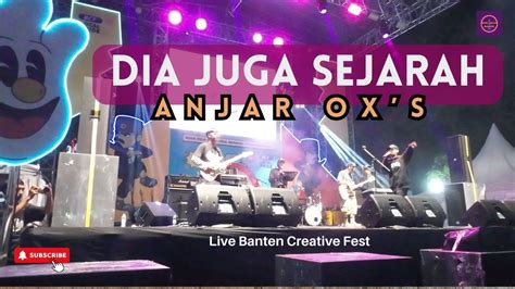 Anjar Ox S Dia Juga Sejarah Live Serang Banten Creative Fest Youtube