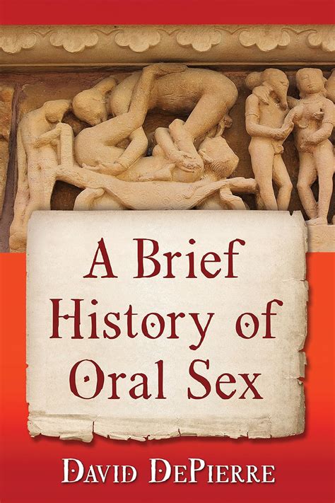 A Brief History Of Oral Sex EBook DePierre David Amazon Ca Kindle Store