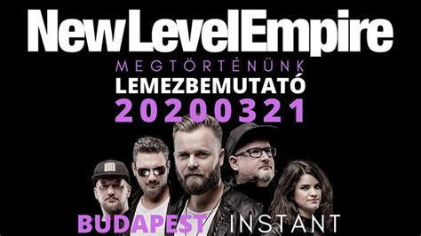 Elmarad •new Level Empire Megtörténünk Lemezbemutató Budapest Instant