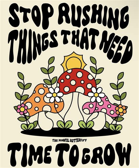 Stop Rushing Things That Need Time to Grow Poster