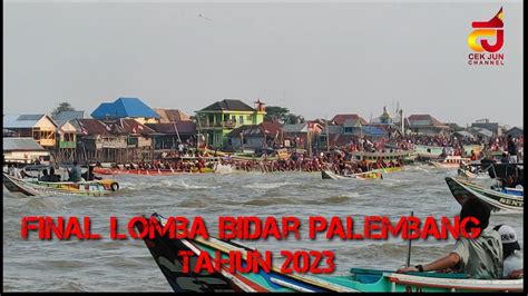 Final Lomba Bidar Palembang Tahun 2023 YouTube