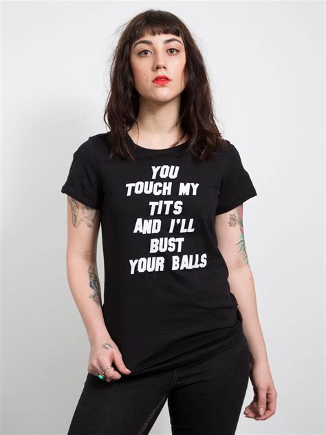 You Touch My Tits And I Ll Bust Your Balls Feminist Phrase Etsy