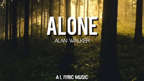 Alone Lyrics Alan Walker / Alan Walker — Alone (Music Video, Lyrics ...