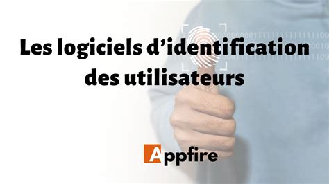 Top 5 Des Logiciels Didentification Des Utilisateurs Appfire