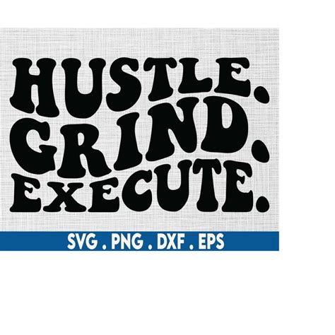 Hustle Grind Execute Svggrind Svghustle Svgmotivational S Inspire