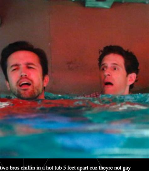 Mac And Dennis Two Bros Chillin In A Hot Tub Know Your Meme