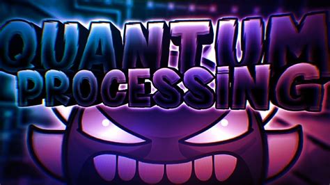 Quantum Processing By Riot Extreme Demon Geometry Dash Youtube