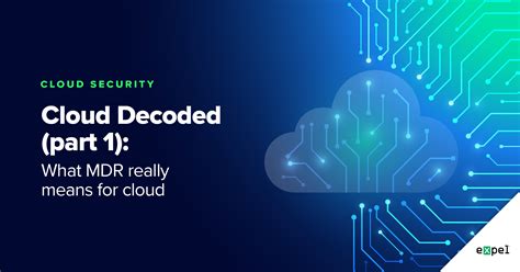 Cloud Decoded (part 1): The cloud security mythbuster—what MDR really ...