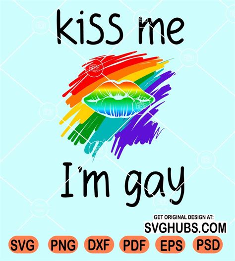 Kiss Me I M Gay Svg Gay Pride Svg Lgbt Svg Gay Svg Pride Svg Svg Hubs