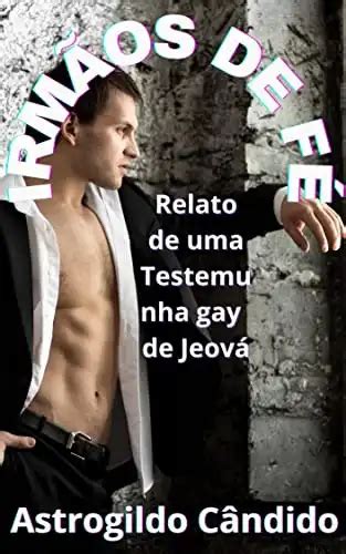 Irm Os De F Relato De Uma Testemunha Gay De Jeov Astrogildo C Ndido Pdf Ebook Ler