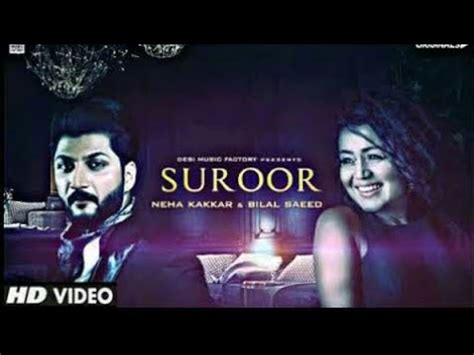 Suroor Ft Ll Bilal Saeed Ll Neha Kakkar Ll Hd Ll Youtube