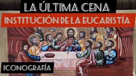 LA ÚLTIMA CENA la institución de la Sagrada Eucaristía el icono