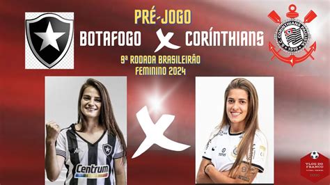 Pr Jogo Botafogo X Corinthians Rodada Do Brasileir O Feminino