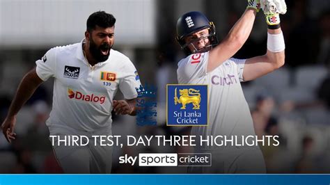 England vs Sri Lanka | Third Test, Day Three highlights | Cricket News ...