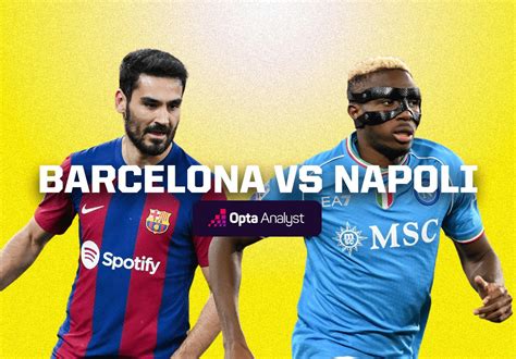 Barcelona Vs Napoli Prediction Opta Analyst