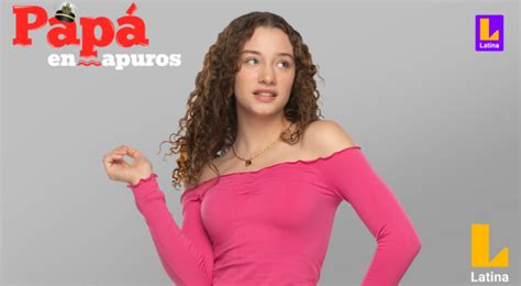 Papá En Apuros Adriana Campos Salazar llega a Latina Televisión