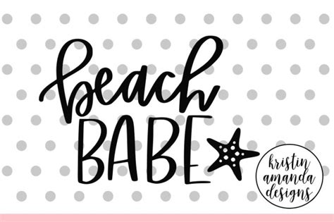 Beach Babe Summer Svg Dxf Eps Png Cut File Cricut Silhouette By Kristin Amanda Designs Svg